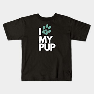 I Love My Pup - Dog Lover Kids T-Shirt